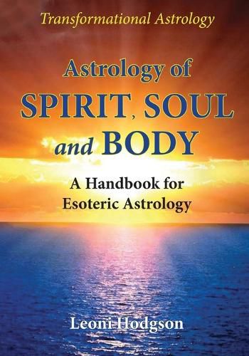 Cover image for Astrology of Spirit, Soul and Body: A Handbook for Esoteric Astrology