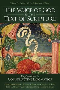 Cover image for The Voice of God in the Text of Scripture: Explorations in Constructive Dogmatics