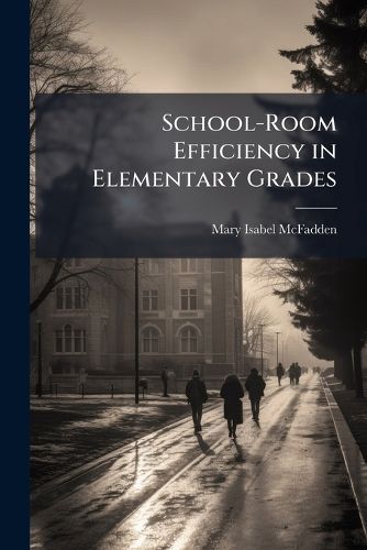 Cover image for School-Room Efficiency in Elementary Grades