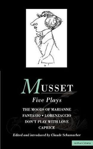 Cover image for Musset: Five Plays: Moods of Marianne; Fantasio; Lorenzaccio; Don't Play with Love; Caprice