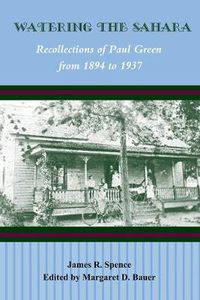 Cover image for Watering the Sahara: Recollections of Paul Green from 1894 to 1937