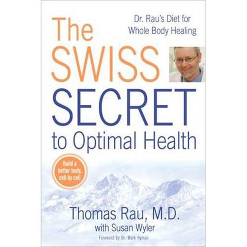 Swiss Diet for Optimal Health: Dr. Rau's Diet for Whole Body Healing