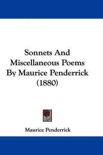 Cover image for Sonnets and Miscellaneous Poems by Maurice Penderrick (1880)