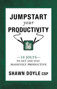 Cover image for Jumpstart Your Productivity: 10 Jolts to Get and Stay Massively Productive