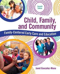 Cover image for Child, Family, and Community: Family-Centered Early Care and Education