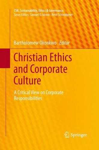 Cover image for Christian Ethics and Corporate Culture: A Critical View on Corporate Responsibilities
