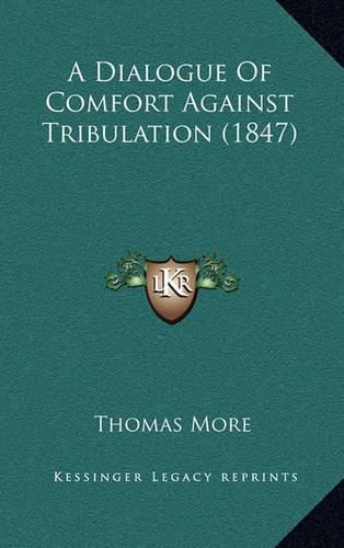 Cover image for A Dialogue of Comfort Against Tribulation (1847)