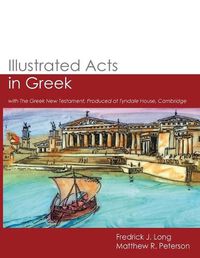 Cover image for Illustrated Acts in Greek: with The Greek New Testament, Produced at Tyndale House, Cambridge