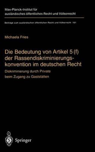 Cover image for Die Bedeutung von Artikel 5(f) der Rassendiskriminierungskonvention im deutschen Recht: Diskriminierung durch Private beim Zugang zu Gaststatten