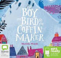 Cover image for The Boy, the Bird and the Coffin Maker