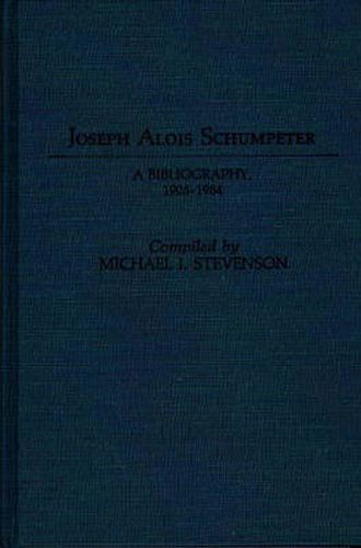 Joseph Alois Schumpeter: A Bibliography, 1905-1984