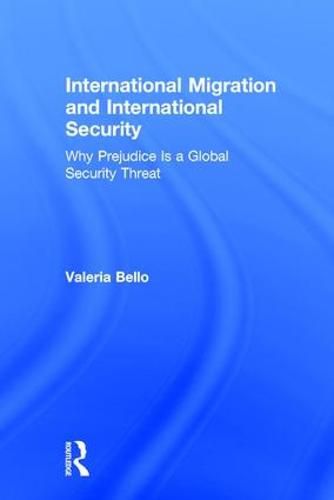 Cover image for International Migration and International Security: Why Prejudice Is a Global Security Threat