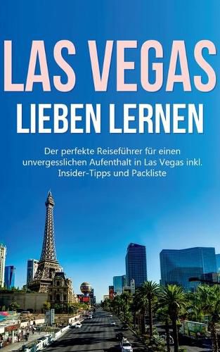 Cover image for Las Vegas lieben lernen: Der perfekte Reisefuhrer fur einen unvergesslichen Aufenthalt in Las Vegas inkl. Insider-Tipps und Packliste