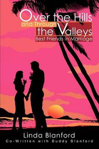 Cover image for Over the Hills and through the Valleys:Best Friends in Marriage: Best Friends in Marriage
