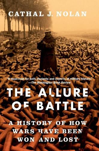 Cover image for The Allure of Battle: A History of How Wars Have Been Won and Lost