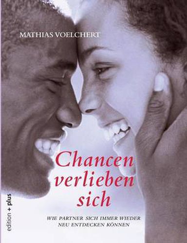 Cover image for Chancen verlieben sich: Wie Partner sich immer wieder neu entdecken koennen
