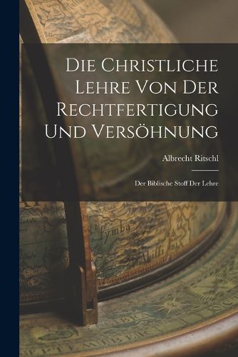 Cover image for Die Christliche Lehre Von Der Rechtfertigung Und Versoehnung
