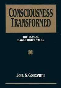 Cover image for Consciousness Transformed: The 1963-64 Hawaii Hotel Talks