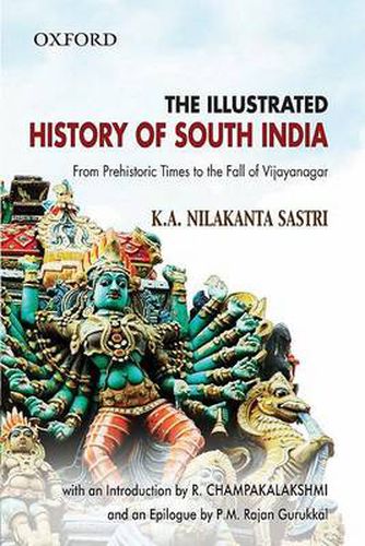 Cover image for The Illustrated History of South India: From Prehistoric Times to the Fall of Vijayanagar