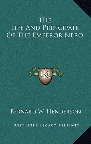 The Life and Principate of the Emperor Nero