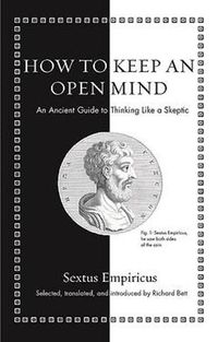 Cover image for How to Keep an Open Mind: An Ancient Guide to Thinking Like a Skeptic