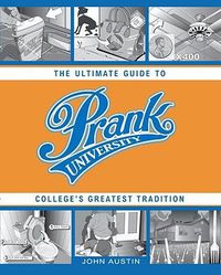 Cover image for Prank University: The Ultimate Guide to College's Greatest Tradition