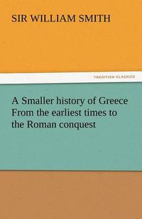 Cover image for A Smaller History of Greece from the Earliest Times to the Roman Conquest