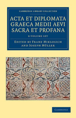 Cover image for Acta et Diplomata Graeca Medii Aevi Sacra et Profana 6 Volume Set