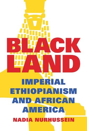 Cover image for Black Land: Imperial Ethiopianism and African America