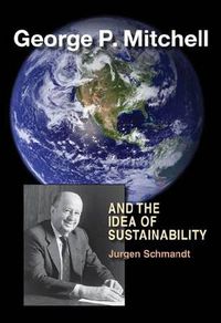 Cover image for George P. Mitchell and the Idea of Sustainability