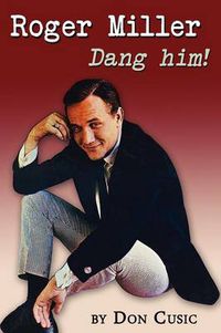 Cover image for Roger Miller: Dang Him!