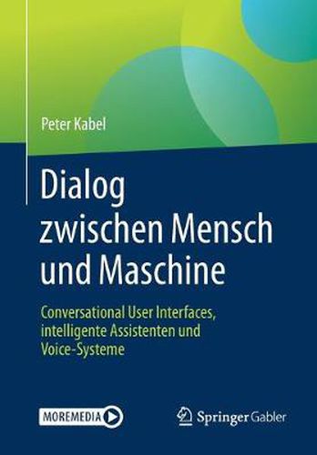 Cover image for Dialog zwischen Mensch und Maschine: Conversational User Interfaces, intelligente Assistenten und Voice-Systeme