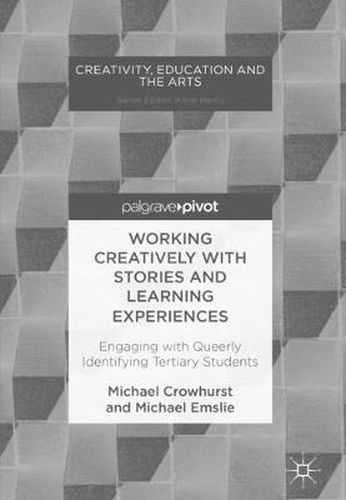 Cover image for Working Creatively with Stories and Learning Experiences: Engaging with Queerly Identifying Tertiary Students