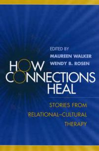 Cover image for How Connections Heal: Stories from Relational-Cultural Therapy