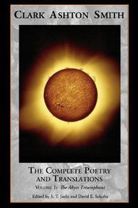 Cover image for The Complete Poetry and Translations Volume 1: The Abyss Triumphant