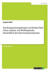 Cover image for Das Kooperationsprinzips von Herbert Paul Grice. Analyse von Werbesprache hinsichtlich der Konversationsmaxime