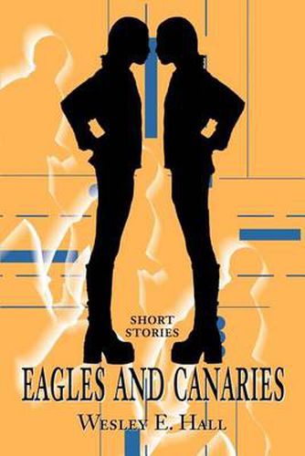 Cover image for Eagles and Canaries: Short Stories