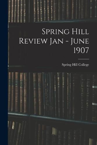 Spring Hill Review Jan - June 1907