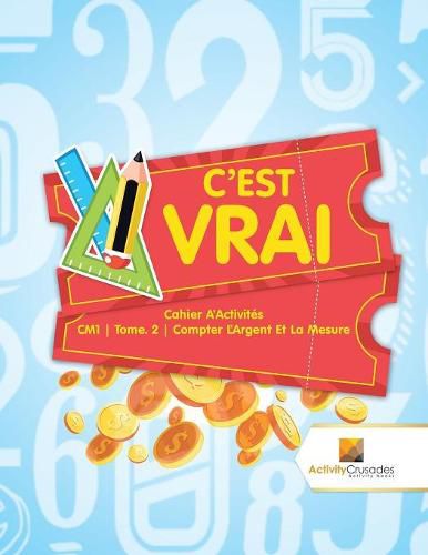 C'est Vrai: Cahier D'Activites CM1 Tome. 2 Compter L'Argent Et La Mesure