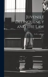 Cover image for Juvenile Delinquency and the Law