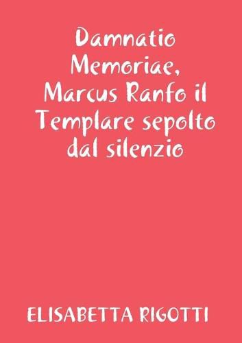 Cover image for Damnatio Memoriae, Marcus Ranfo il Templare sepolto dal silenzio
