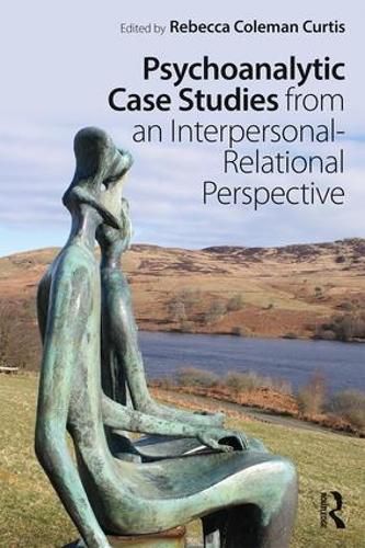 Cover image for Psychoanalytic Case Studies from an Interpersonal-Relational Perspective