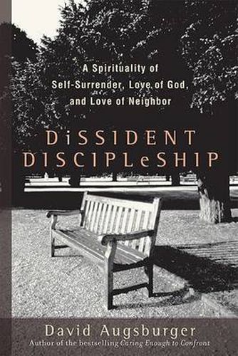 Cover image for Dissident Discipleship - A Spirituality of Self-Surrender, Love of God, and Love of Neighbor