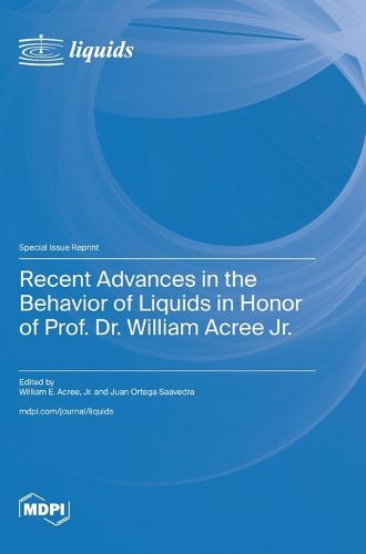 Cover image for Recent Advances in the Behavior of Liquids in Honor of Prof. Dr. William Acree Jr.