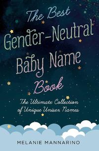 Cover image for The Best Gender-Neutral Baby Name Book: The Ultimate Collection of Unique Unisex Names