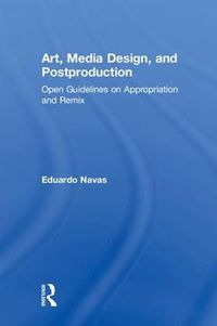 Cover image for Art, Media Design, and Postproduction: Open Guidelines on Appropriation and Remix