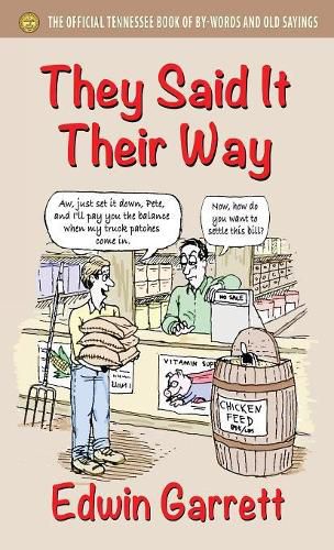 Cover image for They Said It Their Way: The Official Tennessee Book of By-Words and Old Sayings