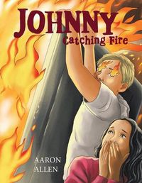 Cover image for Johnny: Catching Fire