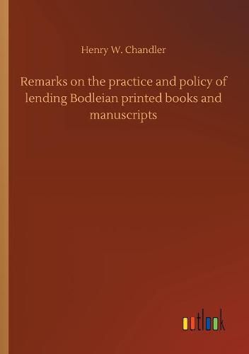 Cover image for Remarks on the practice and policy of lending Bodleian printed books and manuscripts