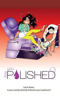 Cover image for Are You Polished?: Look down. Is your sanity directly linked to your pedicure?